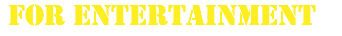 &nbsp;for Entertainment
